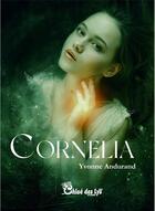 Couverture du livre « Cornélia » de Yvonne Andurand aux éditions Chloe Des Lys