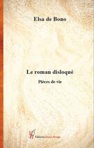 Couverture du livre « Le roman disloqué : Pièces de vie » de Elsa De Bono aux éditions Editions Encre Rouge