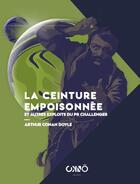 Couverture du livre « La ceinture empoisonnée et autres exploits du pr Challenger » de Arthur Conan Doyle aux éditions Okno Editions