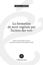 Couverture du livre « La formation de terre vegetale par l'action des vers » de Darwin/Gouyon aux éditions L'elan Des Mots