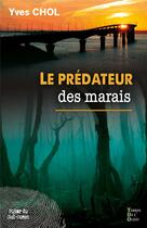 Couverture du livre « Le prédateur des marais » de Yves Chol aux éditions Terres De L'ouest