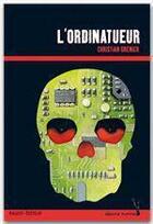 Couverture du livre « Les enquêtes de Logicielle Tome 2 : l'ordinatueur » de Christian Grenier aux éditions Rageot Editeur