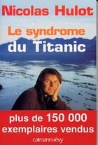 Couverture du livre « Le syndrome du Titanic » de Nicolas Hulot aux éditions Calmann-levy