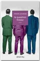 Couverture du livre « La question Finkler » de Howard Jacobson aux éditions Calmann-levy