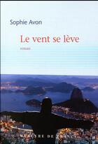 Couverture du livre « Le vent se lève » de Sophie Avon aux éditions Mercure De France
