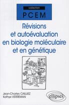 Couverture du livre « Révisions et auto-évaluation en biologie moléculaire et génétique » de Jean-Charles Cailliez et Kathye Verreman aux éditions Ellipses