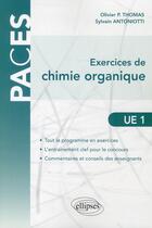 Couverture du livre « Exercices de chimie organique ue1 » de Olivier P. Thomas et Antoniotti Thomas aux éditions Ellipses