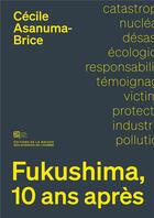 Couverture du livre « Fukushima, dix ans apres - sociologie d'un desastre » de Asanuma-Brice Cecile aux éditions Maison Des Sciences De L'homme