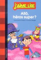 Couverture du livre « Allo, heros super ? - n 227 (relook) » de Raisson/Bergier aux éditions Bayard Jeunesse