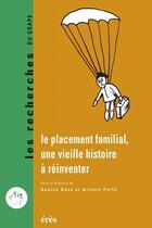 Couverture du livre « Le placement familial, une vieille histoire a reinventer » de Arlette Pelle aux éditions Eres