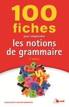 Couverture du livre « 100 fiches pour comprendre les notions de grammaire (3e édition) » de Gilles Siouffi et Dan Van Raemdonck aux éditions Breal