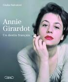 Couverture du livre « Annie Girardot ; un destin français » de Giulia Salvatori aux éditions Michel Lafon