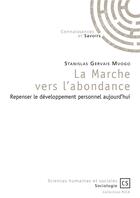 Couverture du livre « La marche vers l'abondance ; repenser le développement personnel aujourd'hui » de Stanislas Gervais Mvogo aux éditions Connaissances Et Savoirs