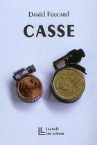 Couverture du livre « Casse » de Daniel Foucard aux éditions Leo Scheer