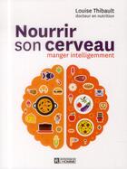 Couverture du livre « Nourrir son cerveau » de Louise Thibault aux éditions Editions De L'homme