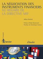 Couverture du livre « La négociation des instruments financiers au regard de la directive MIF » de Adina Onofrei aux éditions Éditions Larcier