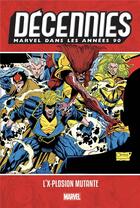 Couverture du livre « Décennies ; Marvel dans les années 90 ; l'x-plosion mutante » de Davis et David et Hama aux éditions Panini