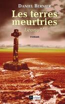 Couverture du livre « Les terres meurtries. leona** » de Daniel Bernier aux éditions Archipel