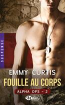 Couverture du livre « Alpha Ops Tome 2 : fouille au corps » de Emmy Curtis aux éditions Milady