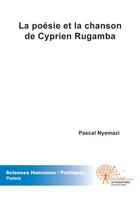 Couverture du livre « La poésie et la chanson de Cyprien Rugamba » de Pascal Nyemazi aux éditions Edilivre