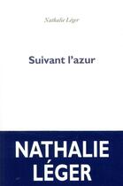 Couverture du livre « Suivant l'azur » de Nathalie Léger aux éditions P.o.l