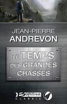 Couverture du livre « Le temps des grandes chasses » de Jean-Pierre Andrevon aux éditions Bragelonne