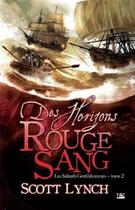 Couverture du livre « Les salauds gentilshommes Tome 2 : des horizons rouge sang » de Scott Lynch aux éditions Bragelonne