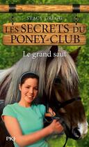 Couverture du livre « Les secrets du poney club ; le grand saut » de Stacy Gregg aux éditions 12-21