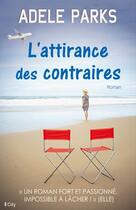 Couverture du livre « L'attirance des contraires » de Adele Parks aux éditions City Editions