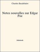 Couverture du livre « Notes nouvelles sur Edgar Poe » de Charles Baudelaire aux éditions Bibebook