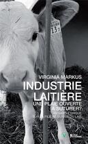 Couverture du livre « Industrie laitière ; une plaie ouverte à suturer ? » de Virginia Markus aux éditions L'age D'homme V