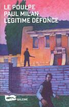 Couverture du livre « Legitime Defonce » de Milan Paul aux éditions Baleine