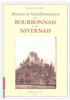 Couverture du livre « Manoirs et gentihommières du Bourbonnais et du Nivernais. » de Joseph Gauthier aux éditions La Decouvrance