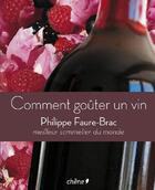 Couverture du livre « Comment goûter un vin » de Faure-Brac-P aux éditions Chene