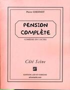Couverture du livre « Pension complète » de Pierre Chesnot aux éditions Art Et Comedie