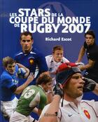 Couverture du livre « Les stars de la coupe du monde de rugby 2007 » de Escot-R aux éditions Editions 1