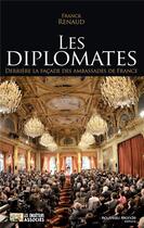 Couverture du livre « Les diplomates ; derrière la façade des ambassades de France » de Franck Renaud aux éditions Nouveau Monde