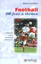 Couverture du livre « Football 200 Jeux A Themes » de Dumont Michel aux éditions Amphora