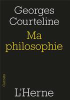 Couverture du livre « Ma philosophie » de Georges Corteline aux éditions L'herne