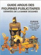 Couverture du livre « Guidargus des figurines publicitaires derivees de la bd - introduction & glossary in english » de Guzzo Philippe / Noe aux éditions Amateur