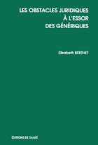 Couverture du livre « Les obstacles juridiques a l'essor des generiques » de Elisabeth Berthet aux éditions Editions De Sante