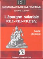 Couverture du livre « L'epargne salariale p.e.e-p.e.i-p.p.e.s.v. mode d'emploi » de Bernard Le Court aux éditions Puits Fleuri