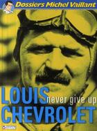 Couverture du livre « Dossiers Michel Vaillant Tome 11 : Louis Chevrolet, never give up » de Jean Graton et Philippe Graton aux éditions Graton