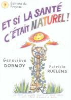 Couverture du livre « Et si la santé c'etait naturel » de Genevieve Dormoy aux éditions Fraysse