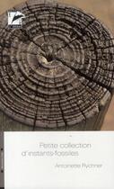 Couverture du livre « Petite collection d'instants-fossiles » de Antoinette Rychner aux éditions L'hebe