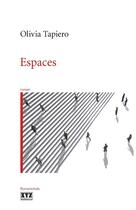 Couverture du livre « Espaces » de Olivia Tapiero aux éditions Les Éditions Xyz