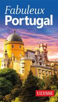 Couverture du livre « Fabuleux Portugal (édition 2016) » de Collectif Ulysse aux éditions Ulysse