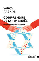 Couverture du livre « Comprendre l'etat d'israel - ideologie, religion et societe » de Yakov Rabkin aux éditions Ecosociete