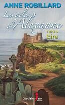 Couverture du livre « Les ailes d'Alexanne t.9 ; Eire » de Anne Robillard aux éditions Saint-jean Editeur