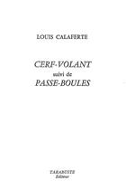 Couverture du livre « Cerf-volant - louis calaferte - suivi de passe-boules » de Louis Calaferte aux éditions Tarabuste